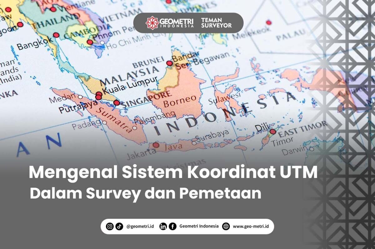 Mengenal Sistem Koordinat UTM dalam Survey dan Pemetaan