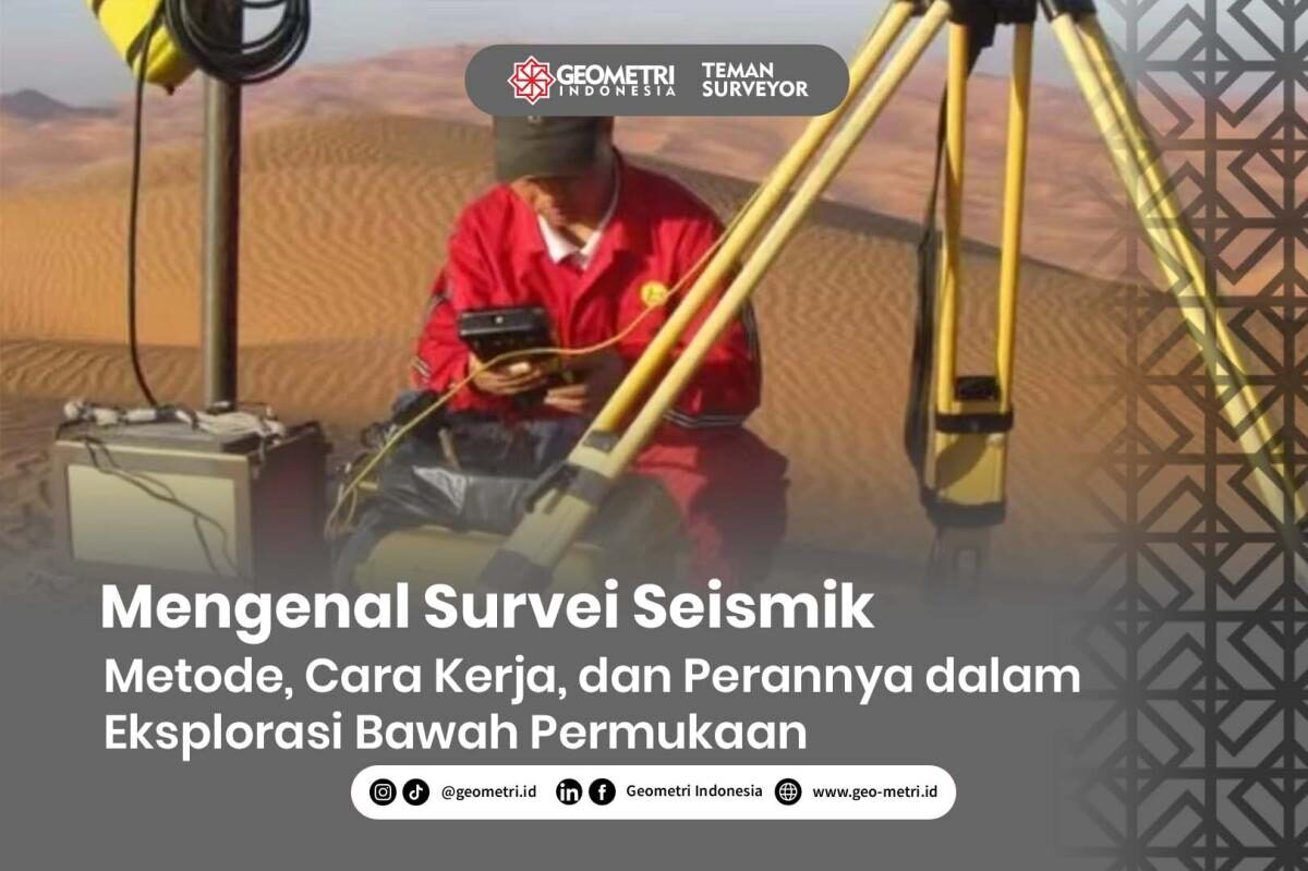 Mengenal Survei Seismik: Metode, Cara Kerja, dan Perannya dalam Eksplorasi Bawah Permukaan