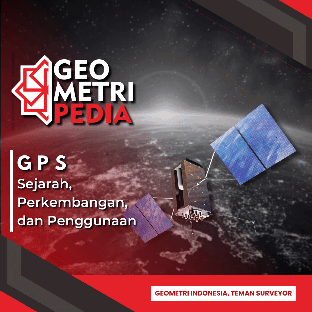GPS : Sejarah, Perkembangan, dan Penggunaan