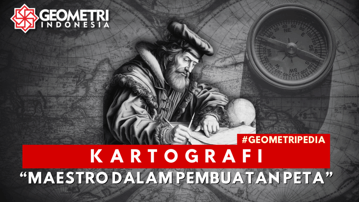 Kartografi : Maestro Dalam Pembuatan Peta