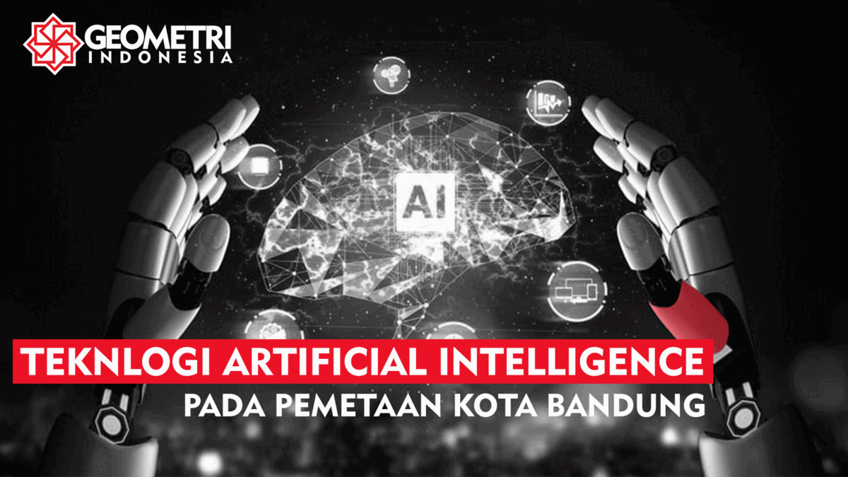 Penggunaan Teknologi Artificial Intelligence Pada Pemetaan Kota Bandung