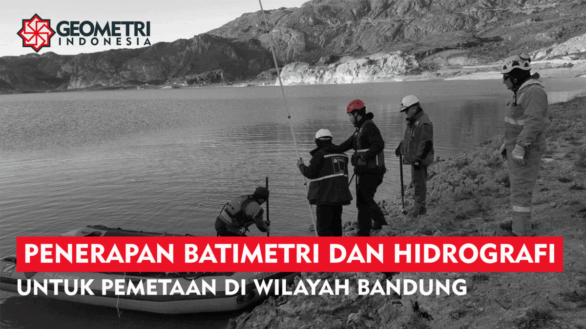 Penerapan Ilmu Batimetri dan Hidrografi Untuk Pemetaan di Wilayah Bandung